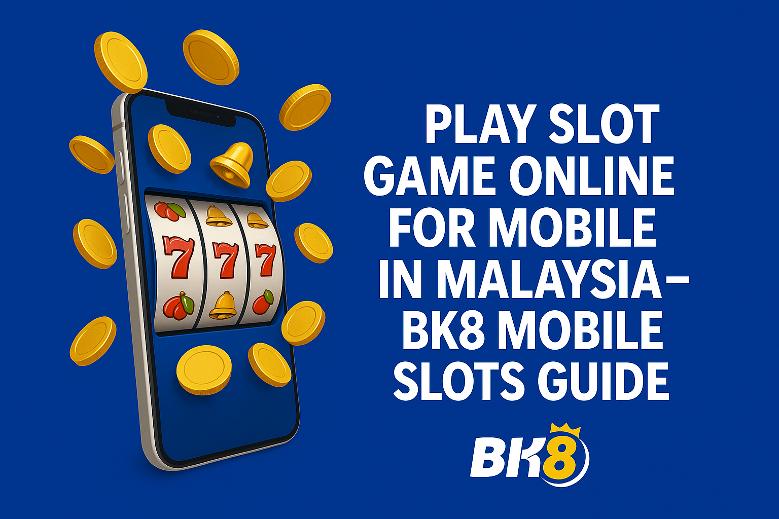 Play Slot Game Online for Mobile in Malaysia – BK8 Mobile Slots Guide
